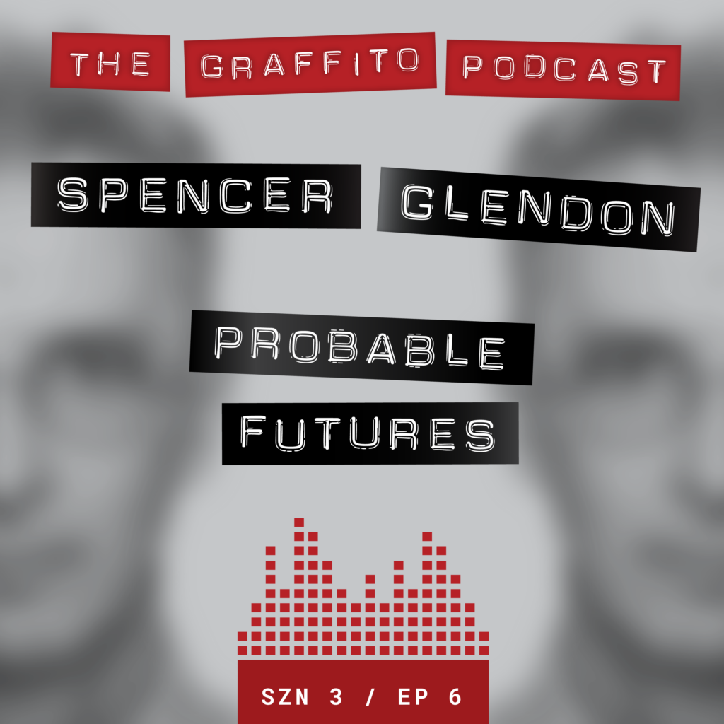 On this very special climate episode of The Graffito Podcast, Drew and Jesse talk with Spencer Glendon, founder of Probable Futures...